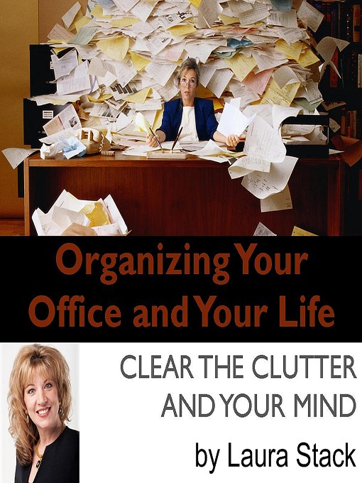 Title details for Organizing Your Office and Your Life by Laura Stack, CSP, MBA - Wait list
